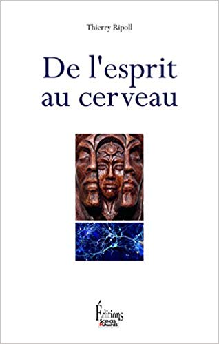 Présentation du livre: "De l'esprit au cerveau" de et par Thierry Ripoll