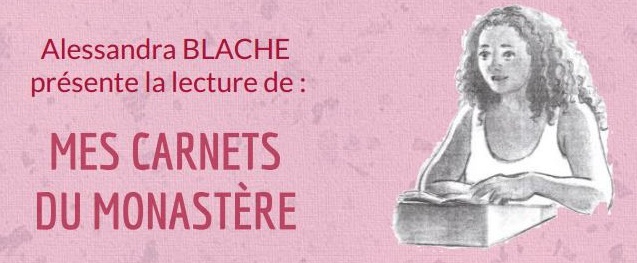 Lecture : "Mes Carnets du Monastère" - Alessandra BLACHE