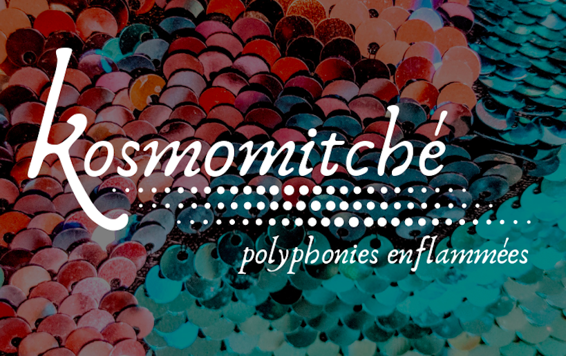 Concert : Kosmomitché - Polyphonies enflammées