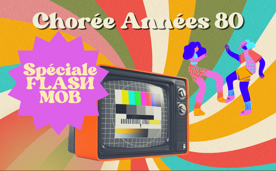 CHOREE ANNEES 80 - Objectif Flash mob !