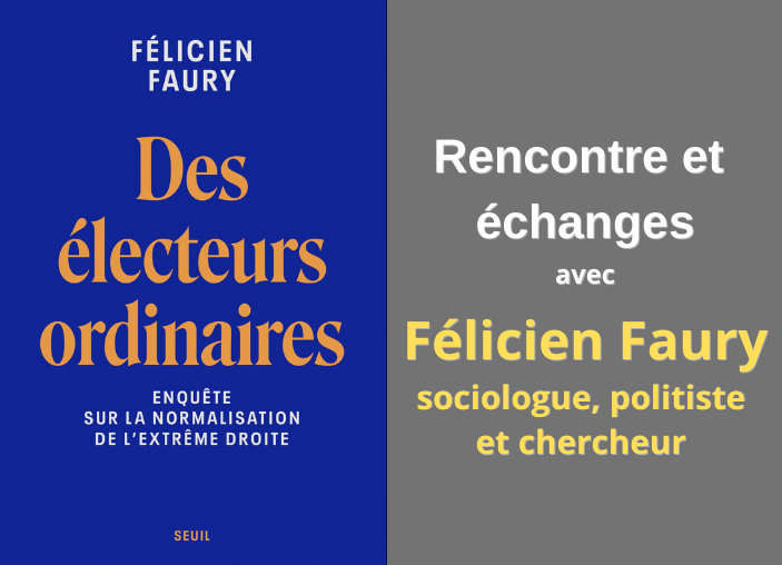 Rencontre et échanges avec Félicien Faury, sociologue, politiste et chercheur