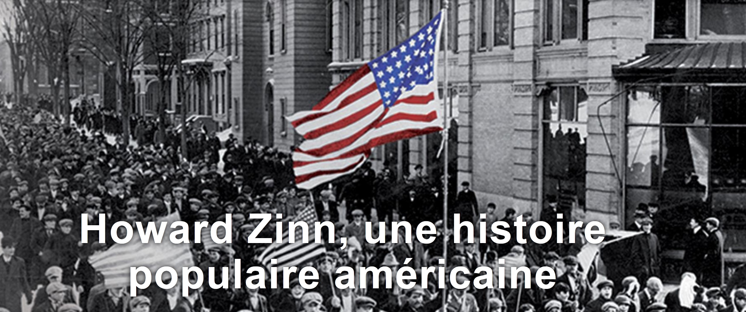 Les jeudis du 3C - Une histoire populaire des Etats-unis, comment Howard Zinn a fait découvrir l'histoire cachée