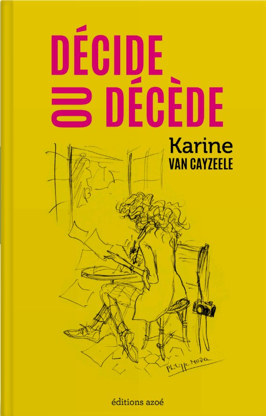 Rencontre avec Karine Van Cayzeele, autrice du livre "Décide ou décède"